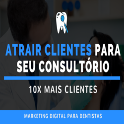 Marketing Digital Para Dentistas – Como Atrair 10X Mais Clientes Para Seu Consultório